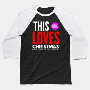 this girl loves CHRISTMAS Baseball T-Shirt